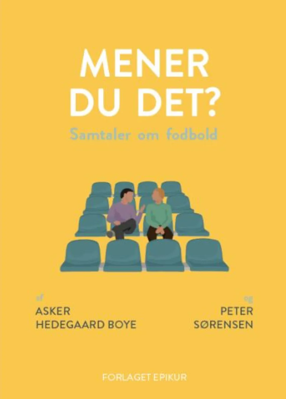 Mener du det?: Samtaler om fodbold (Bog, Hæftet, Dansk) af Asker Hedegaard Boye