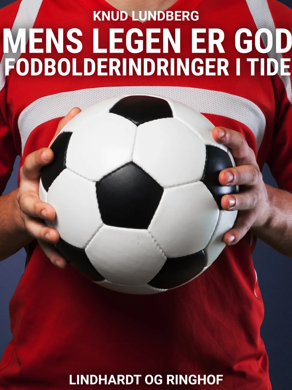 Mens legen er god. Fodbolderindringer i tide (Ebog, epub, Dansk) af Knud Lundberg