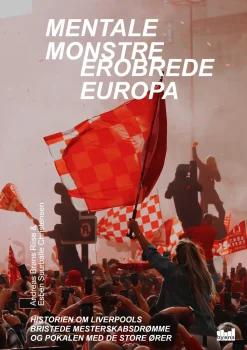 Mentale monstre erobrede Europa: Historien om Liverpools bristede mesterskabsdrømme o... (Bog, Hardback, Dansk)