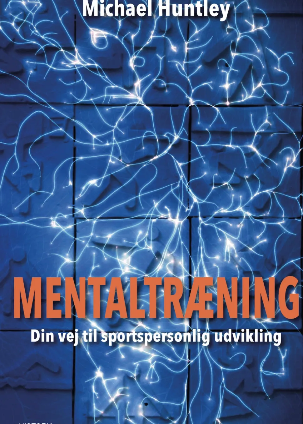 Mentaltræning: Din vej til sportspersonlig udvikling (Bog, Hæftet, Dansk) af Michael Huntley