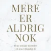Mere er aldrig nok: Hvad antikke filosoffer ved om et lykkeligt liv (Bog, Indbundet, Dansk) af Niels Overgaard