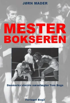 Mesterbokseren: Danmarks største nævefægter Tom Bogs (Ebog, epub, Dansk) af Jørn Mader