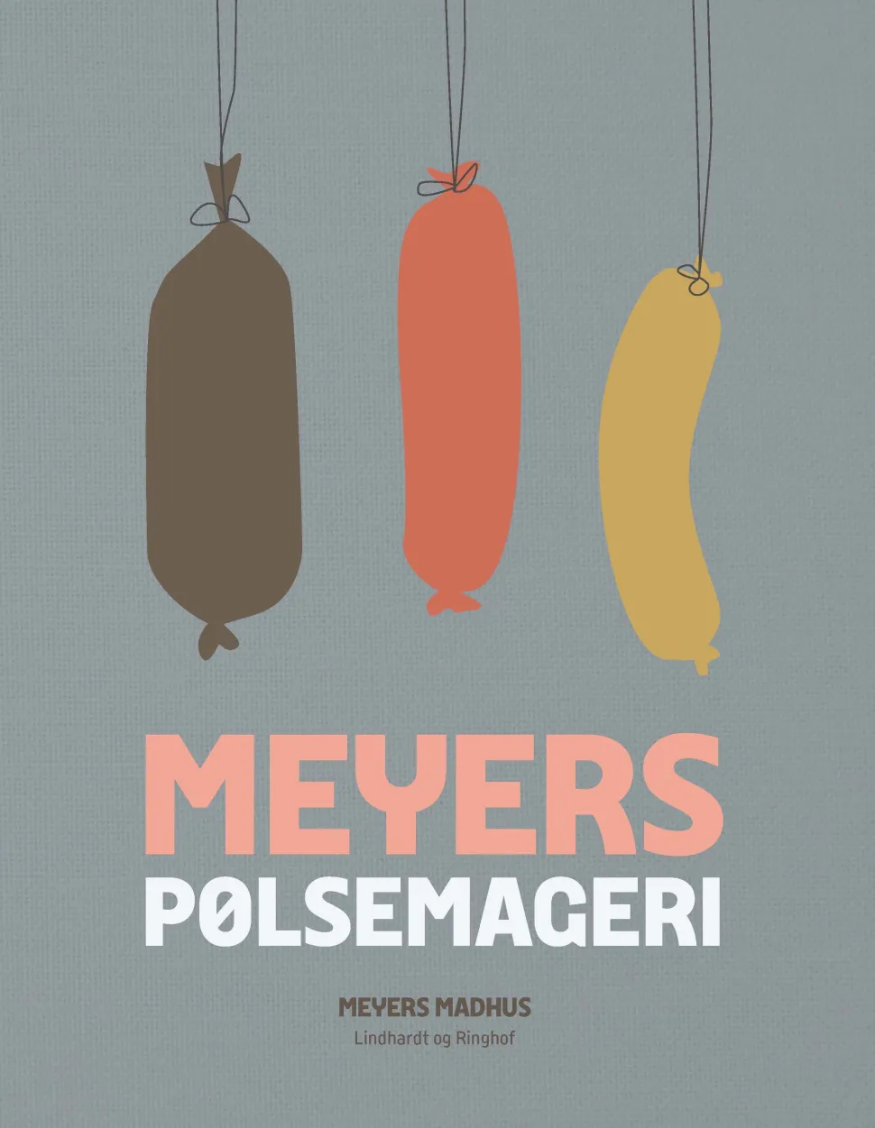 Meyers pølsemageri (Bog, Indbundet, Dansk) af Meyers Madhus