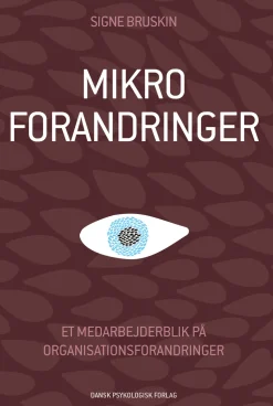 Mikroforandringer: Et medarbejderblik på organisationsforandringer (Ebog, epub, Dansk) af Signe Bruskin