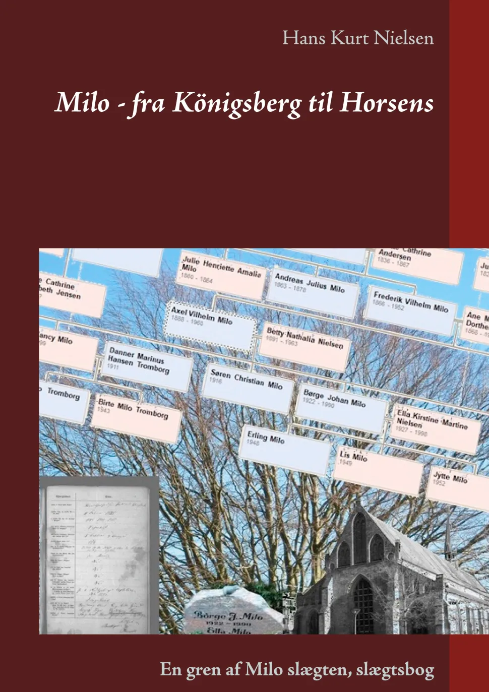 Milo - fra Königsberg til Horsens: En gren af Milo slægten, slægtsbog (Ebog, epub, Dansk) af Hans Kurt Nielsen