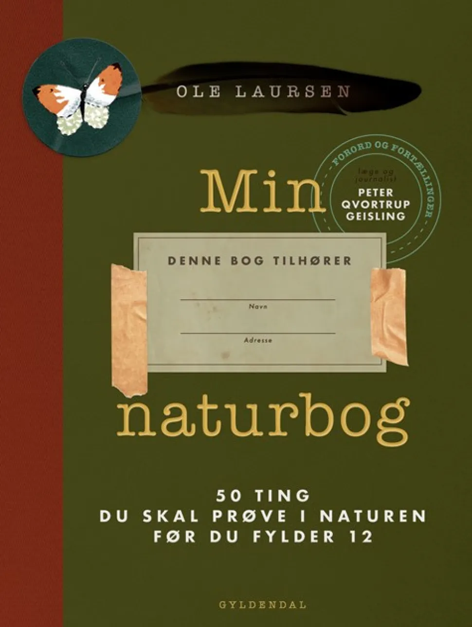 Min naturbog: 50 ting du skal prøve i naturen før du bliver 12 (Bog, Indbundet, Dansk) af Ole Laursen