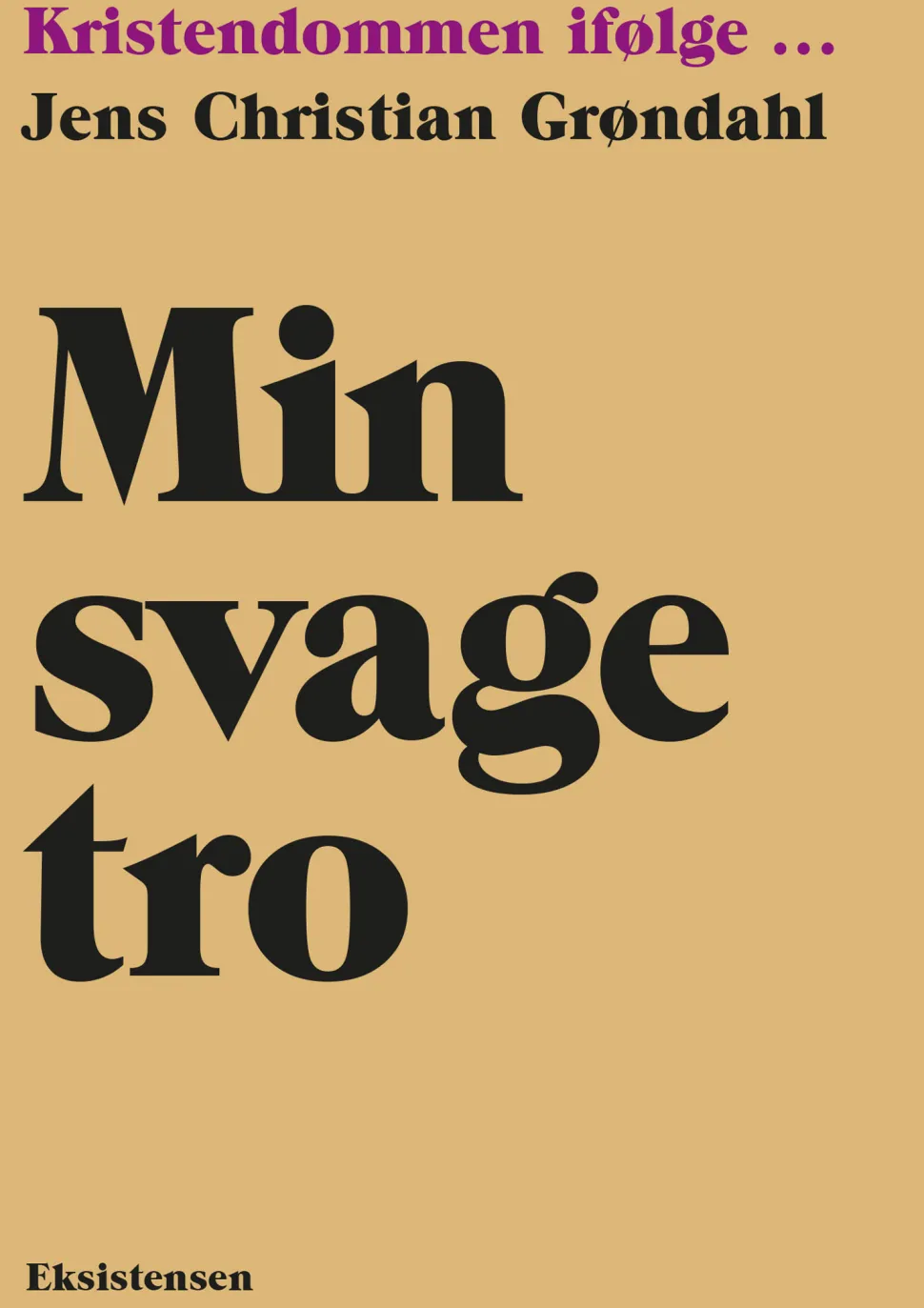 Min svage tro: Kristendommen ifølge (Bog, Hæftet, Dansk) af Jens Christian Grøndahl