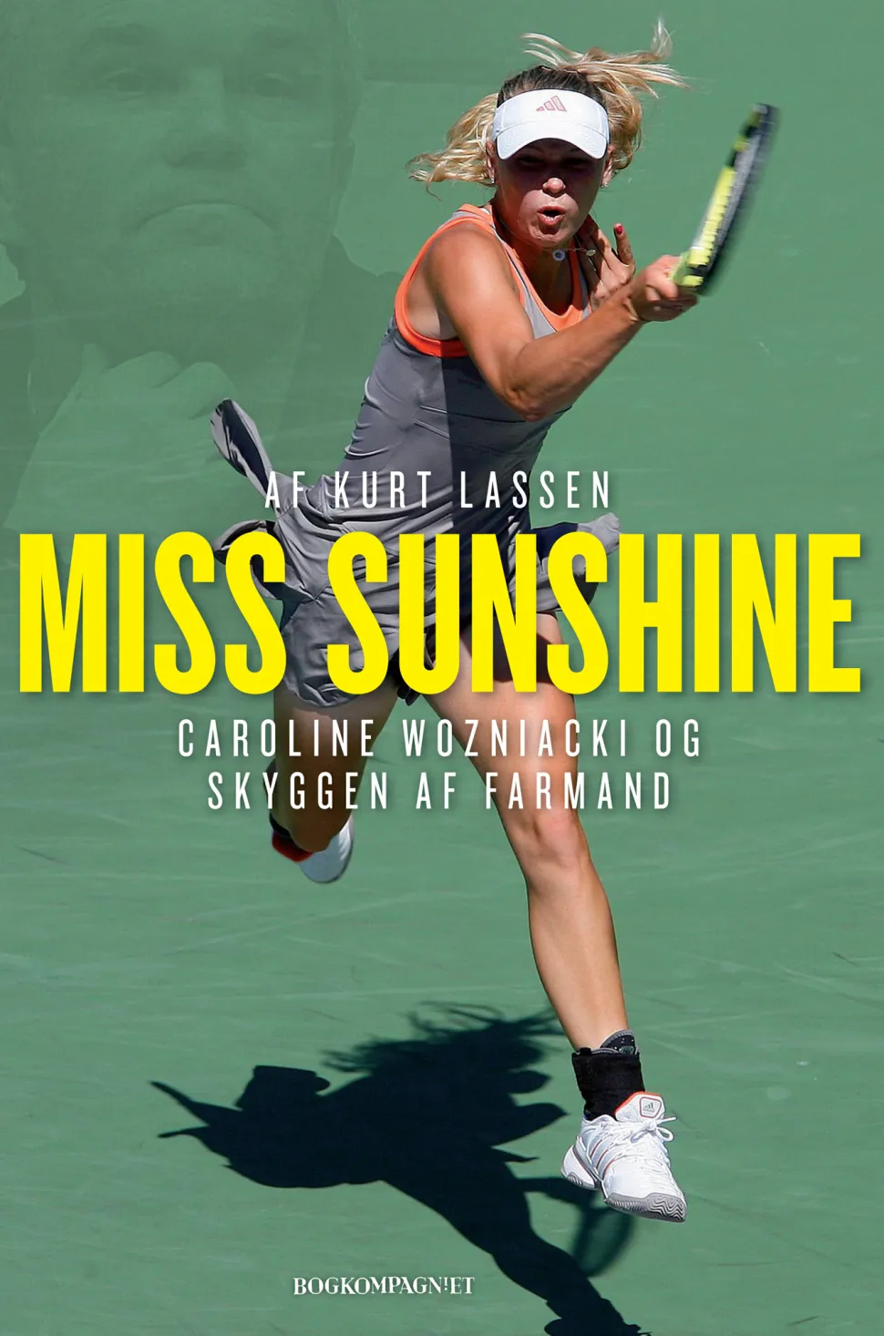 Miss Sunshine: Caroline Wozniacki og skyggen af farmand (Ebog, epub, Dansk) af Kurt Lassen