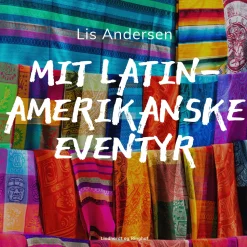 Mit latinamerikanske eventyr (Lydbog, zip_mp3, Dansk) af Lis Andersen