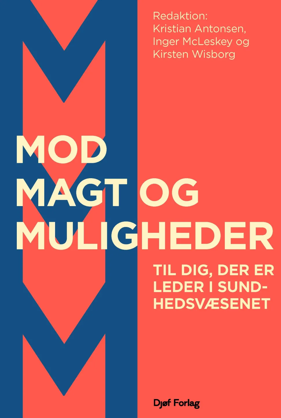 Mod, magt og muligheder: Til dig, der er leder i sundhedsvæsenet (Bog, Hæftet, Dansk) af Kristian Antonsen