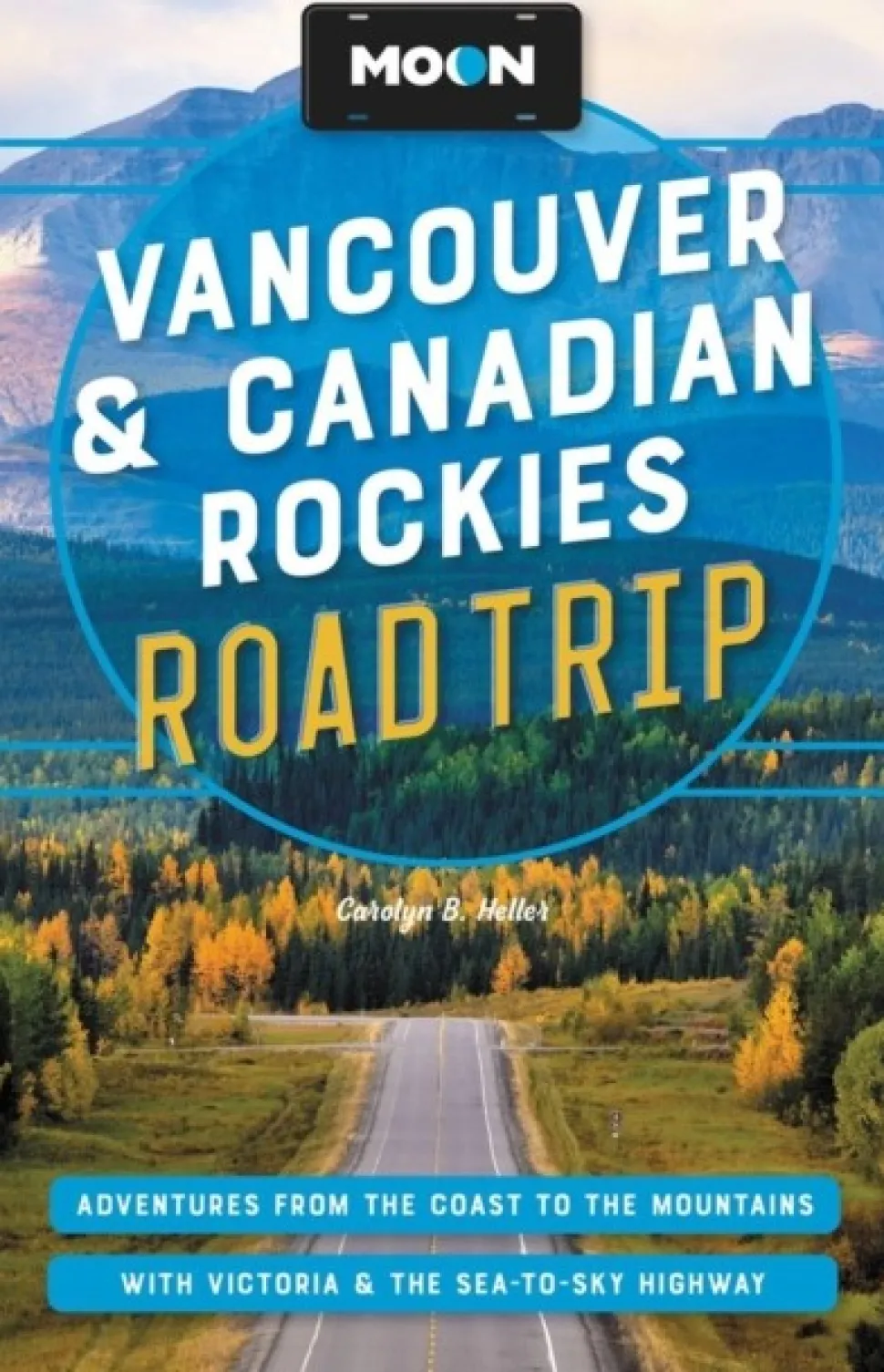 Moon Vancouver & Canadian Rockies Road Trip (Third Edition): Adventures from the Coas... (Bog, Paperback / softback, Engelsk)