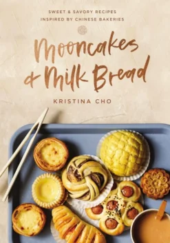 Mooncakes and Milk Bread: Sweet and Savory Recipes Inspired by Chinese Bakeries (A ... (Bog, Hardback, Engelsk)