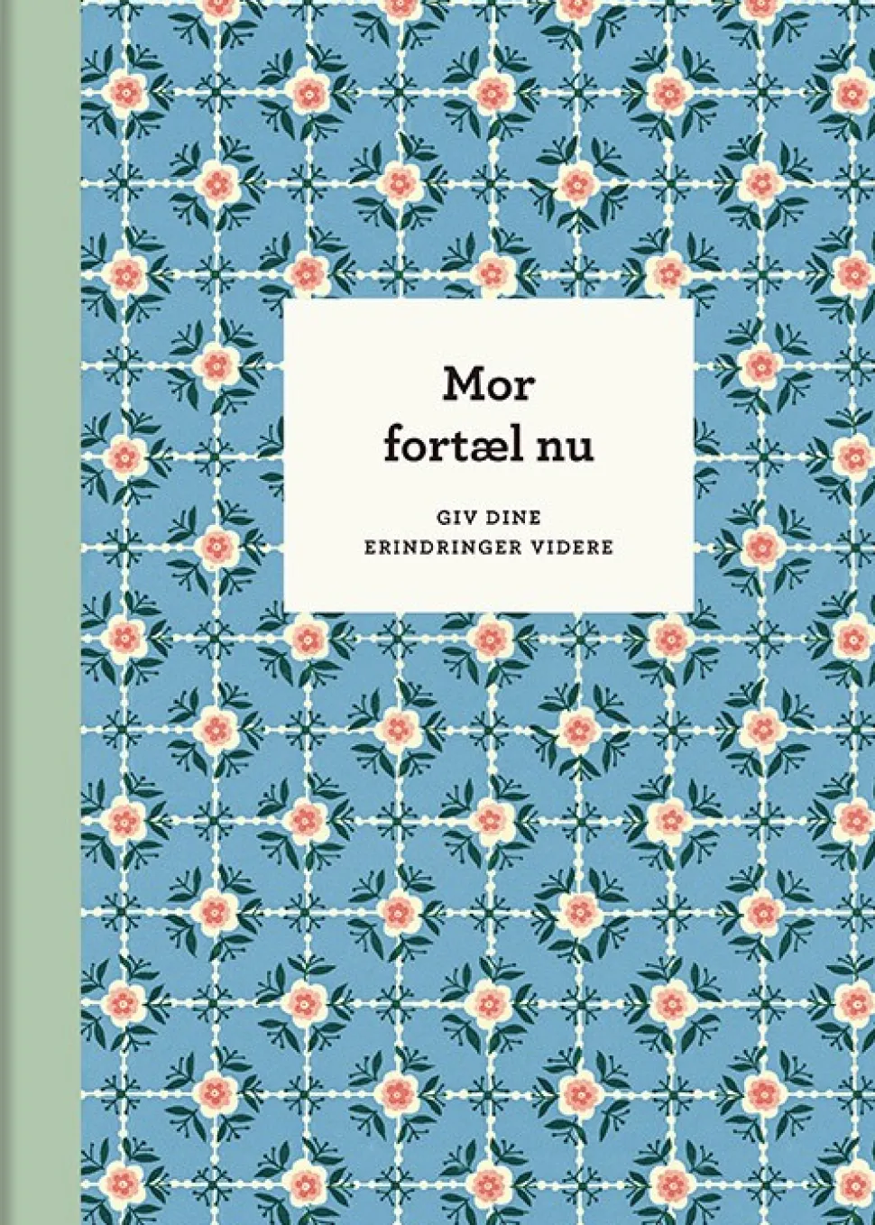 Mor, fortæl nu – 3. udg.: Giv dine erindringer videre (Bog, Indbundet, Dansk) af Elma van Vliet
