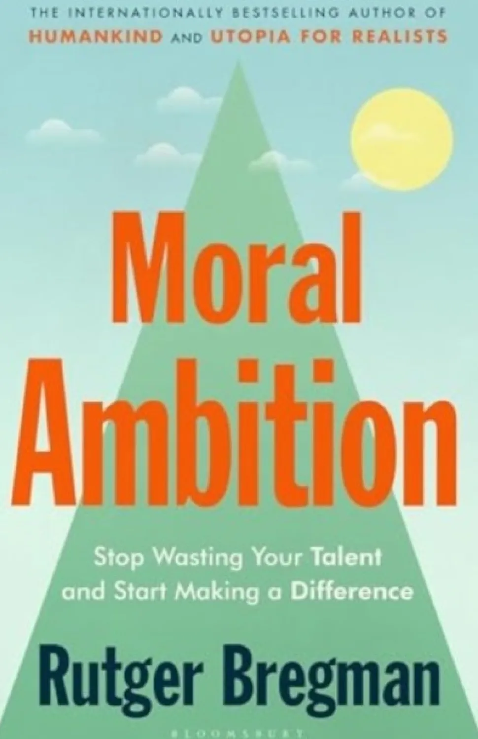 Moral Ambition: Stop Wasting Your Talent and Start Making a Difference (Bog, Hardback, Engelsk) af Rutger Bregman