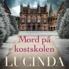 Mord på kostskolen (bog, indbundet, dansk) af Lucinda Riley