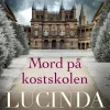 Mord på kostskolen (Ebog, epub, Dansk) af Lucinda Riley