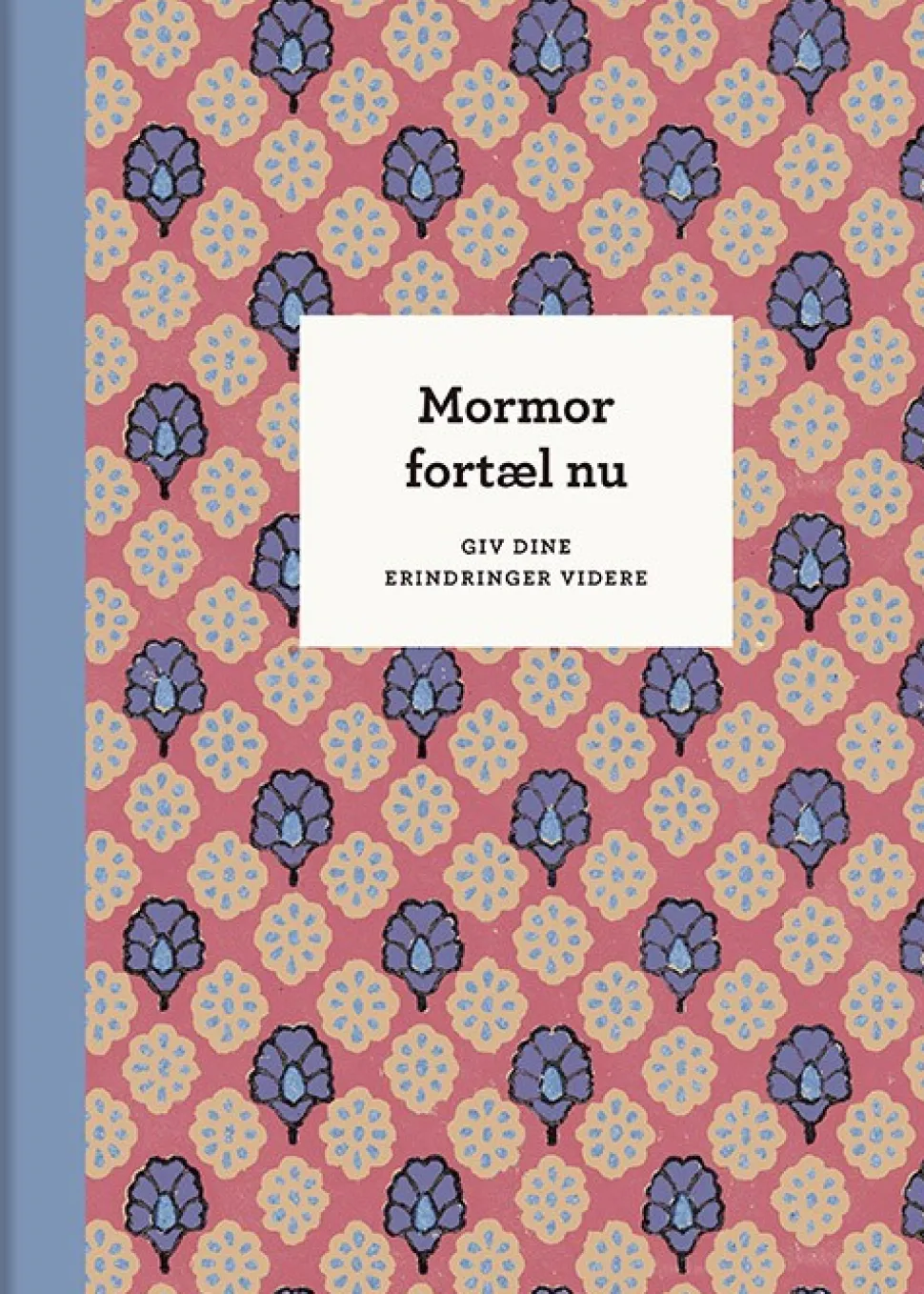Mormor, fortæl nu – 3. udg.: Giv dine erindringer videre (Bog, Indbundet, Dansk) af Elma van Vliet
