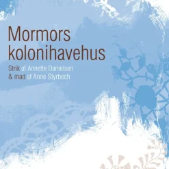 Mormors kolonihavehus: Strik & mad (Bog, Hæftet, Dansk) af Annette Danielsen og Anne Styrbech