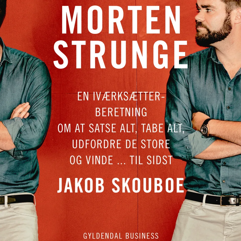 Morten Strunge: En iværksætterberetning om at satse alt, tabe alt, udfordre de store ... (Lydbog, zip_mp3, Dansk)