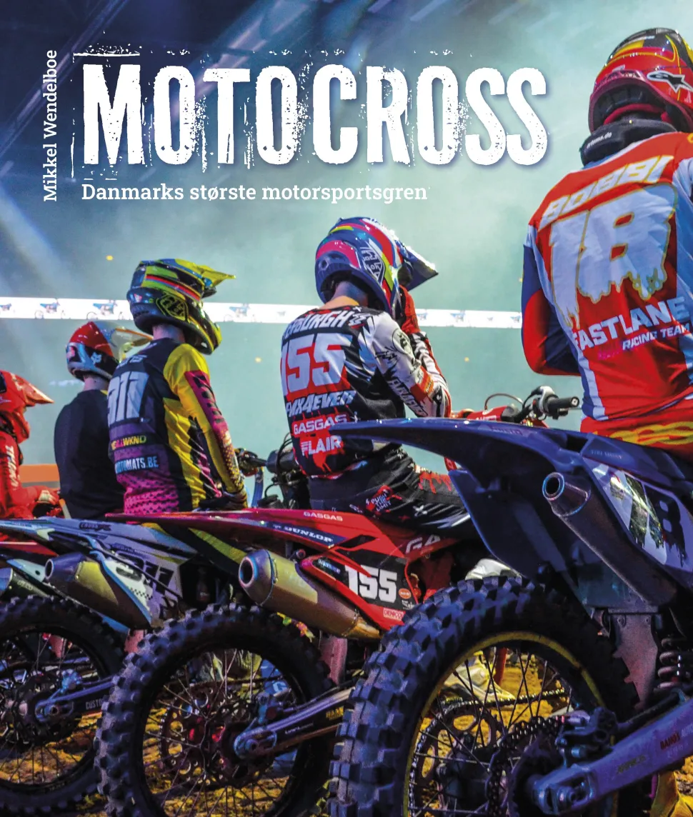 Motocross: Danmarks største motorsportsgren (Bog, Indbundet, Dansk) af Mikkel Wendelboe