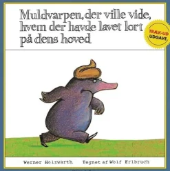 Muldvarpen, der ville vide, hvem der havde lavet lort på dens hoved (træk ud-udgave) (Bog, Papbog, Dansk) af Werner Holzwarth