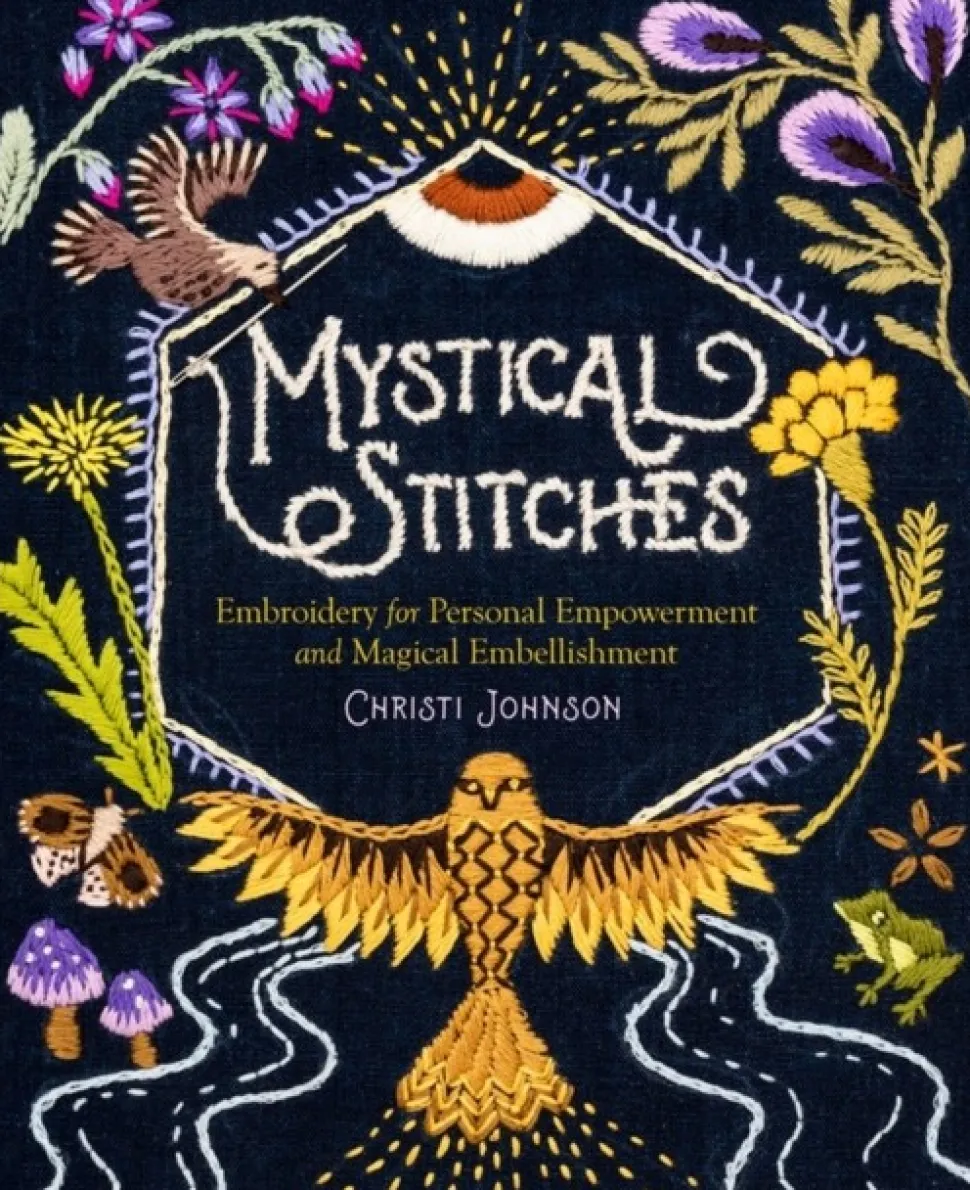 Mystical Stitches: Embroidery for Personal Empowerment and Magical Embellishment (Bog, Hardback, Engelsk) af Christi Johnson