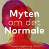 Myten om det normale: Traumer, sygdom og heling i en toksisk kultur (Bog, Hæftet, Dansk) af Gabor Mate
