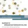 Narrativ organisationsudvikling, 2. udgave: At forme fælles mening og handling (Bog, Hæftet, Dansk) af Michala Schnoor
