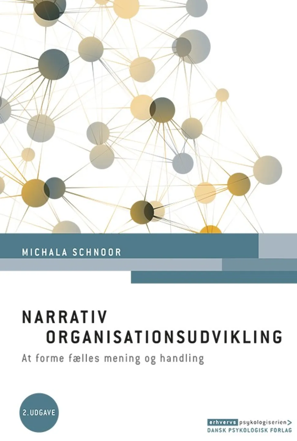 Narrativ organisationsudvikling, 2. udgave: At forme fælles mening og handling (Bog, Hæftet, Dansk) af Michala Schnoor