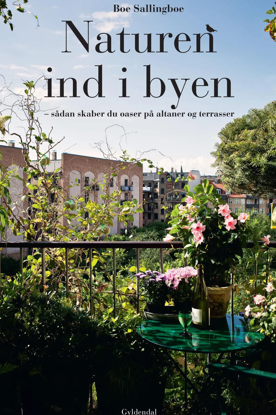Naturen ind i byen: Sådan skaber du oaser på altaner og terrasser (Ebog, epub, Dansk) af Boe Sallingboe