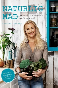 Naturlig mad: spis din familie grøn og glad (Ebog, epub, Dansk) af Katrine Tuborgh
