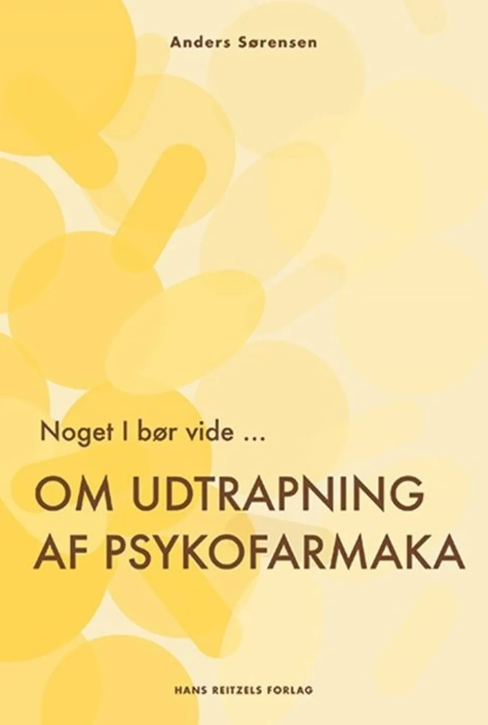 Noget I bør vide ... Om udtrapning af psykofarmaka (Bog, Hæftet, Dansk) af Anders Sørensen