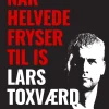 Når helvede fryser til is (Ebog, epub, Dansk) af Lars Toxværd