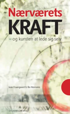 Nærværets kraft: - og kunsten at lede sig selv (Ebog, epub, Dansk) af Bo Heimann