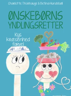 Ønskebørns Yndlingsretter: - Kys kræsenhed farvel (Ebog, pdf, Dansk) af Charlotte Thorhauge