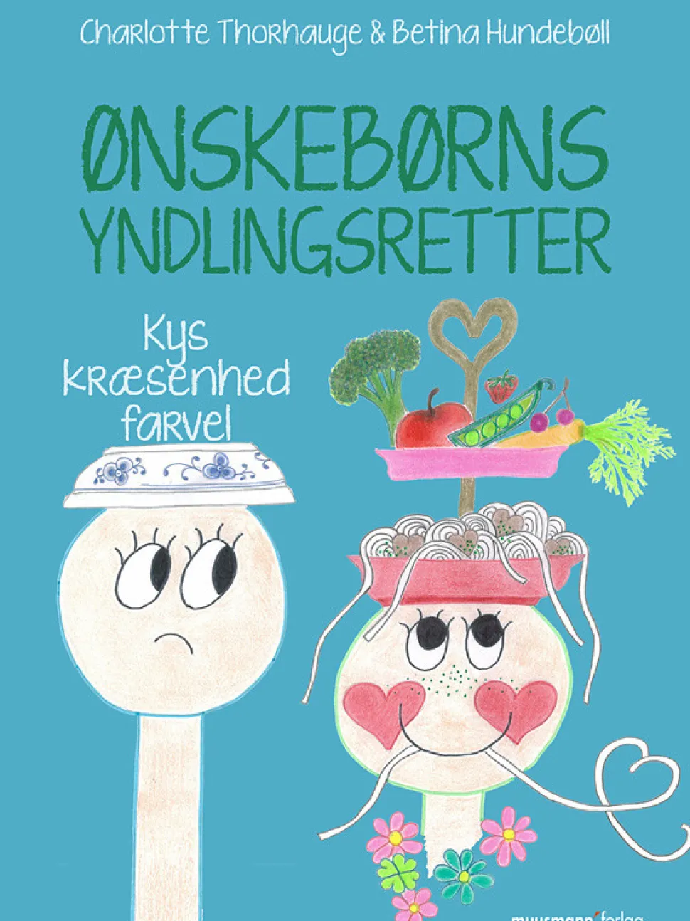 Ønskebørns Yndlingsretter: - Kys kræsenhed farvel (Ebog, pdf, Dansk) af Charlotte Thorhauge
