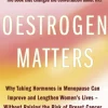 Oestrogen Matters (Revised Edition): Why Taking Hormones in Menopause Can Improve Wom... (Bog, Paperback / softback, Engelsk)