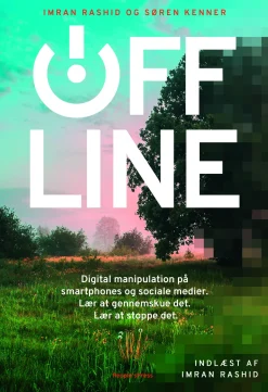 Offline: Digital manipulation på smartphones og sociale medier. Lær at gennemskue det... (Lydbog, zip_mp3, Dansk)