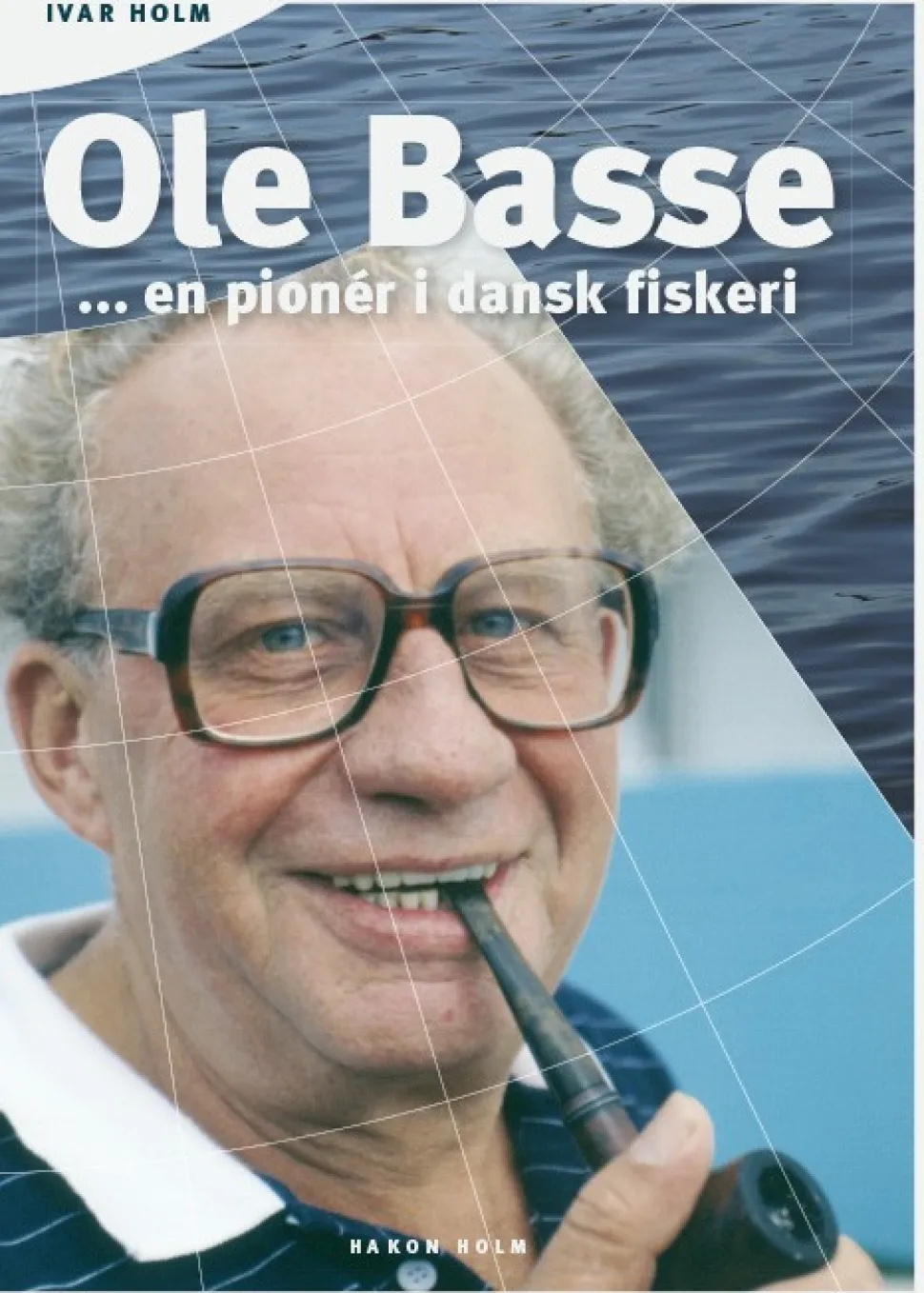 Ole Basse: en pioner i dansk fiskeri (Bog, Hæftet, Dansk) af Ivar Holm