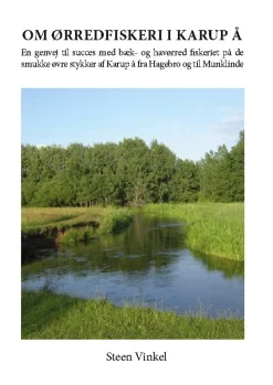 Om ørredfiskeri i Karup å: En genvej til succes med bæk- og havørred fiskeriet på de ... (Bog, Paperback, Dansk)