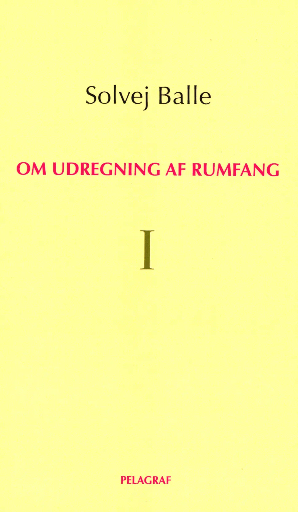 Om udregning af rumfang I (Bog, Hæftet, Dansk) af Solvej Balle