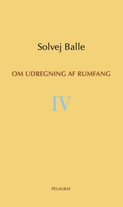Om udregning af rumfang IV (Bog, Hæftet, Dansk) af Solvej Balle