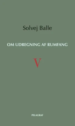 Om udregning af rumfang V (Bog, Hæftet, Dansk) af Solvej Balle