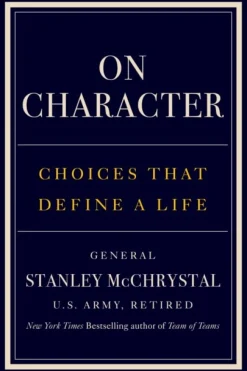 On Character: Choices That Define a Life (Bog, Hardback, Engelsk) af Stanley McChrystal