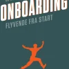 Onboarding: Flyvende fra start (Ebog, epub, Dansk) af Christian Harpelund
