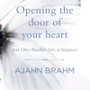 Opening the Door of Your Heart: And other Buddhist Tales of Happiness (Bog, Paperback / softback, Engelsk) af Ajahn Brahm