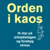 Orden i kaos - Få styr på arbejdsdagen og forebyg stress (Ebog, epub, Dansk) af Kurt Strand