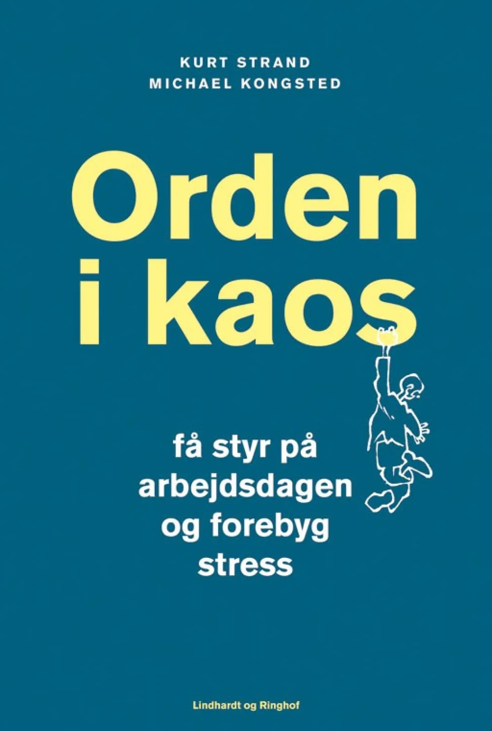 Orden i kaos - Få styr på arbejdsdagen og forebyg stress (Ebog, epub, Dansk) af Kurt Strand