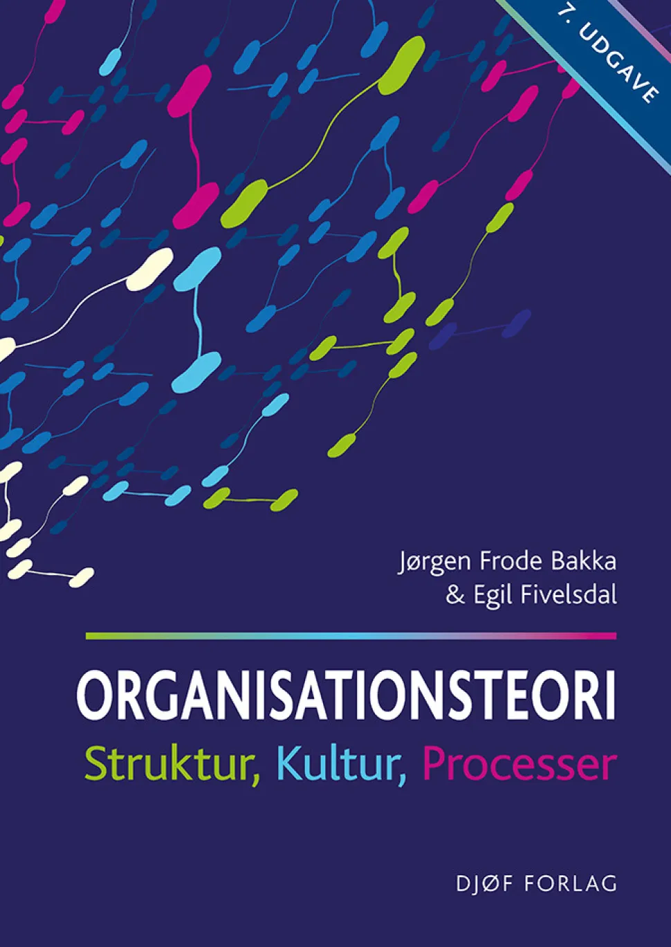 Organisationsteori: Struktur, Kultur, Processer (Bog, Hæftet, Dansk) af Jørgen Frode Bakka og Egil Fivelsdal