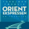 Orientekspressen - en togrejse (Lydbog, zip_mp3, Dansk) af Torbjørn Færøvik